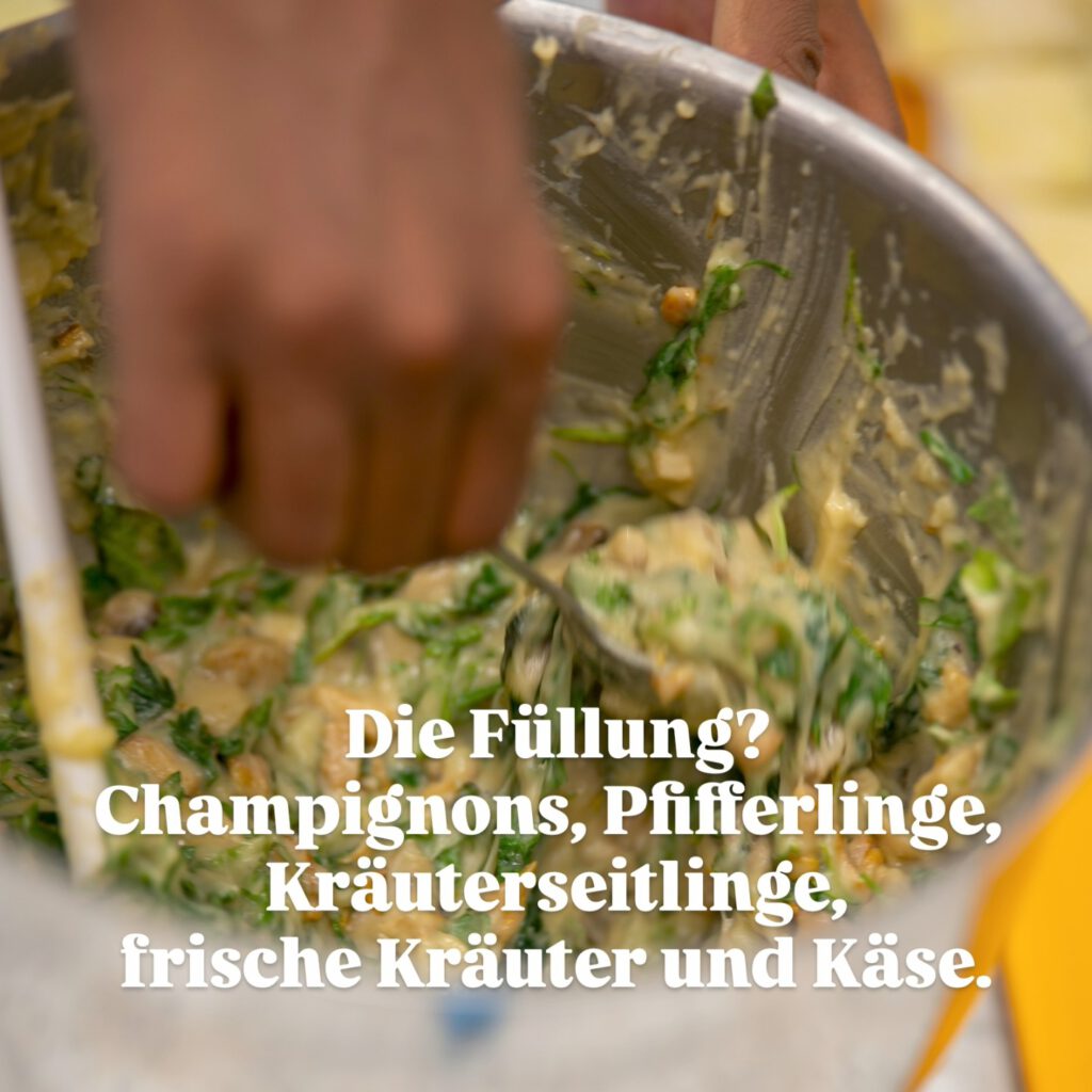 Die Füllung? Chamignons, Pfifferlinge, frische Kräuter und Käse